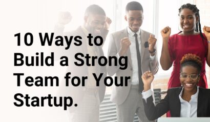 10 ways to build a strong team for your startup
